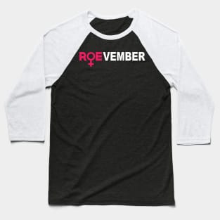 ROEVEMBER Woman Pro Choice Roe November Baseball T-Shirt